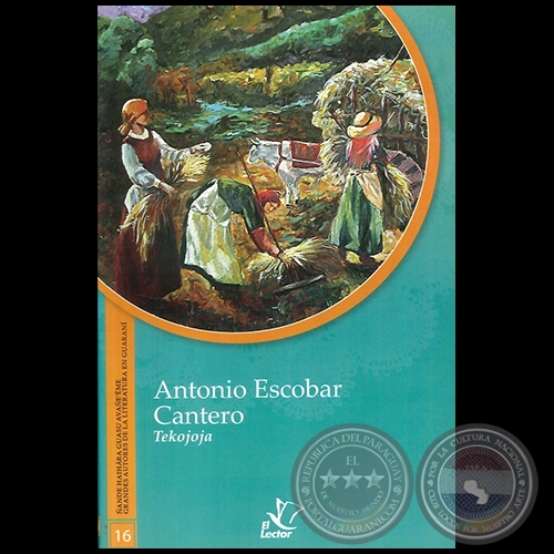 TEKOJOJA - GRANDES AUTORES DE LA LITERATURA EN GUARANÍ  - Número 16 - Autor:  ANTONIO ESCOBAR CANTERO - Año 1998